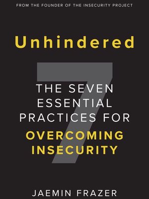 cover image of Unhindered. the Seven Essential Practices for Overcoming Insecurity